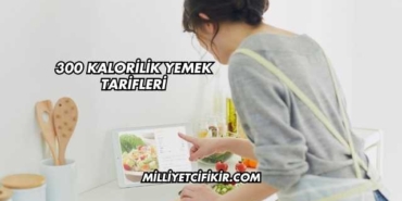 300 Kalorilik Yemek Tarifleri