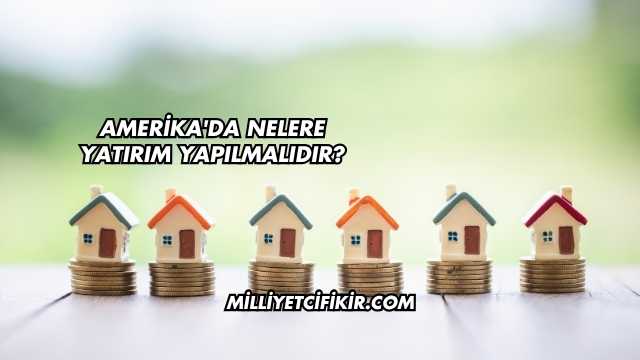 Amerika'da Nelere Yatırım Yapılmalıdır?
