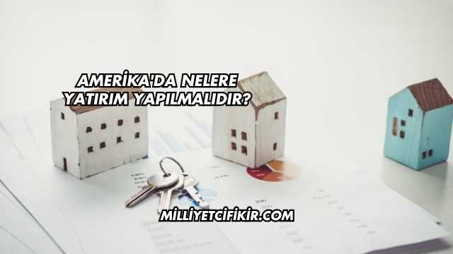 Amerika'da Nelere Yatırım Yapılmalıdır?