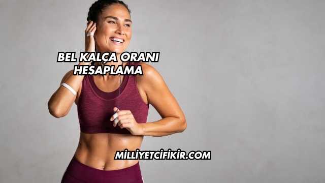 Bel Kalça Oranı Hesaplama