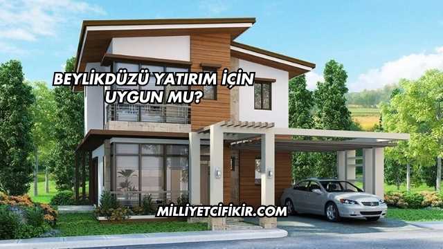 Beylikdüzü Yatırım İçin Uygun mu?
