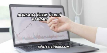 Borsada İşlem Ücreti Var mı?
