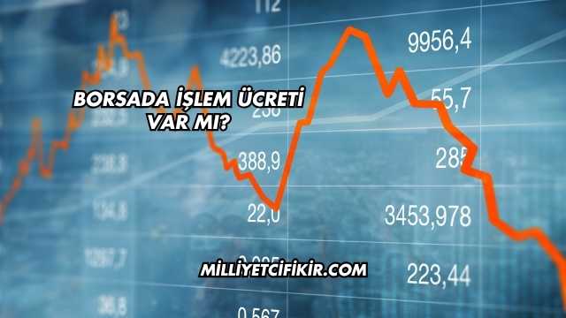 Borsada İşlem Ücreti Var mı?