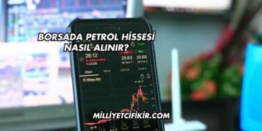 Borsada Petrol Hissesi Nasıl Alınır?