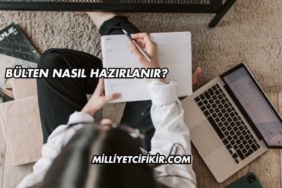 Bülten Nasıl Hazırlanır?