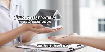 Çin'de Nelere Yatırım Yapılabilir 2025