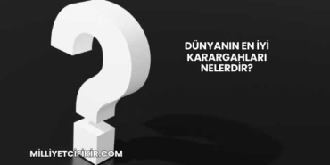 Dünyanın En İyi Karargahları Nelerdir?