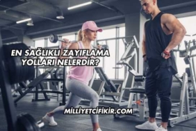 En Sağlıklı Zayıflama Yolları Nelerdir?
