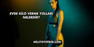 Evde Kilo Verme Yolları Nelerdir?