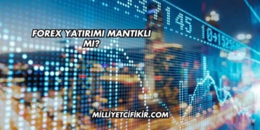 Forex Yatırımı Mantıklı mı?