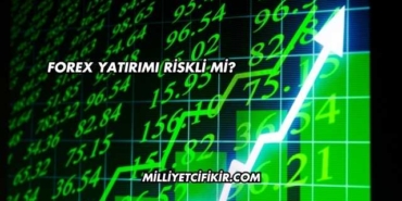 Forex Yatırımı Riskli mi?