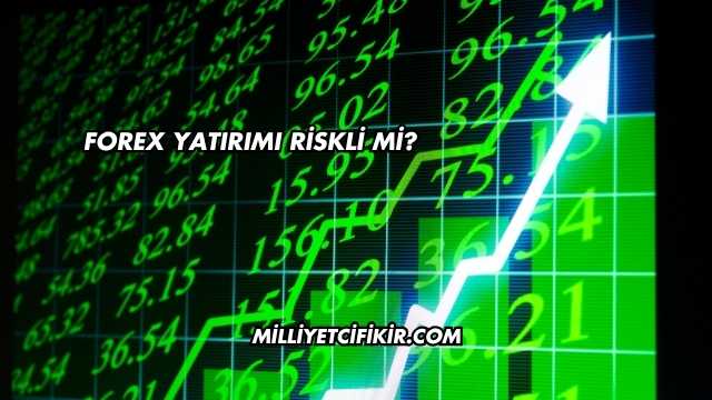 Forex Yatırımı Riskli mi?