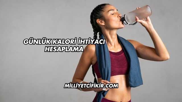 Günlük Kalori İhtiyacı Hesaplama
