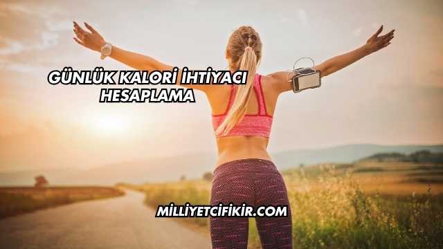 Günlük Kalori İhtiyacı Hesaplama