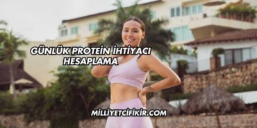 Günlük Protein İhtiyacı Hesaplama