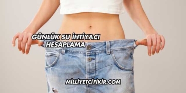 Günlük Su İhtiyacı Hesaplama