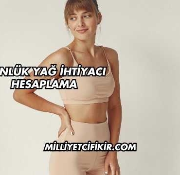 Günlük Yağ İhtiyacı Hesaplama