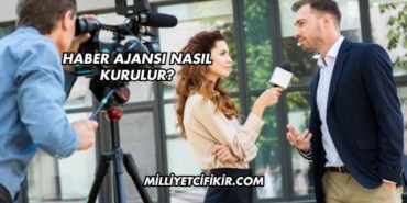 Haber Ajansı Nasıl Kurulur?