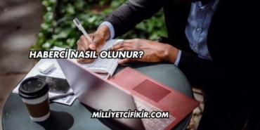 Haberci Nasıl Olunur?
