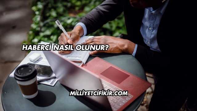 Haberci Nasıl Olunur?