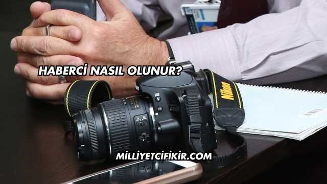 Haberci Nasıl Olunur?