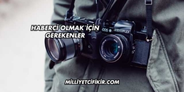 Haberci Olmak İçin Gerekenler