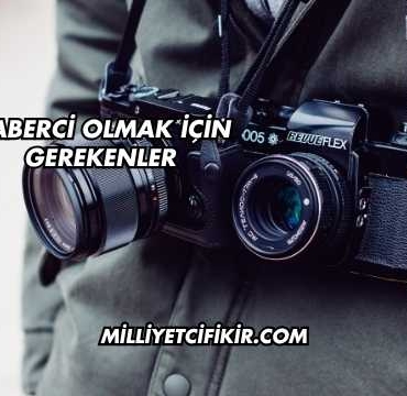 Haberci Olmak İçin Gerekenler