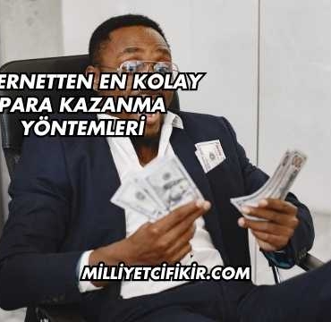 İnternetten En Kolay Para Kazanma Yöntemleri