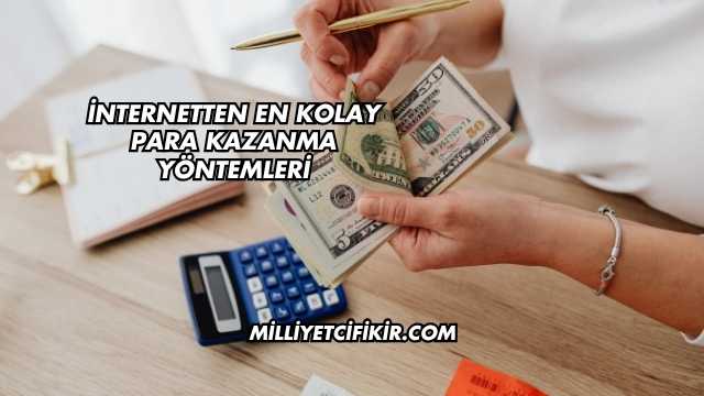 İnternetten En Kolay Para Kazanma Yöntemleri