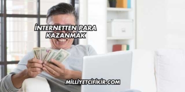 İnternetten Para Kazanmak