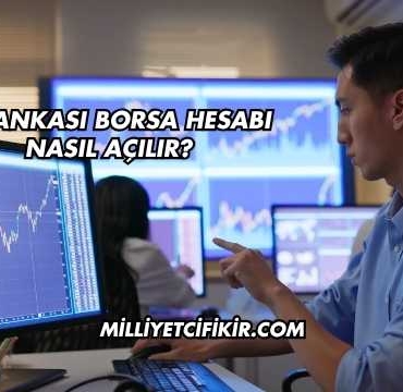 İş Bankası Borsa Hesabı Nasıl Açılır?
