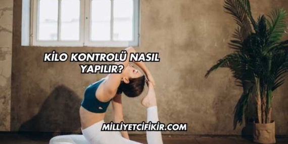 Kilo Kontrolü Nasıl Yapılır?
