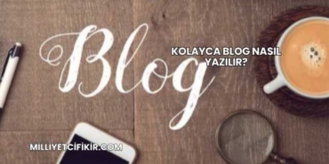 Kolayca Blog Nasıl Yazılır?