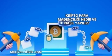 Kripto Para Madenciliği Nedir ve Nasıl Yapılır?