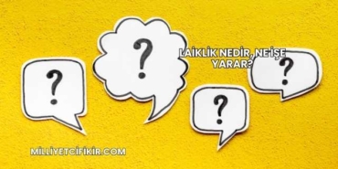 Laiklik Nedir, Ne İşe Yarar?