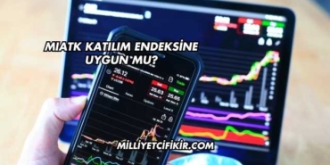 MIATK Katılım Endeksine Uygun mu?