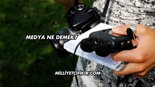 Medya Ne Demek?