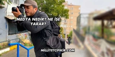 Medya Nedir? Ne İşe Yarar?