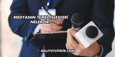 Medyanın Temel İşlevleri Nelerdir?