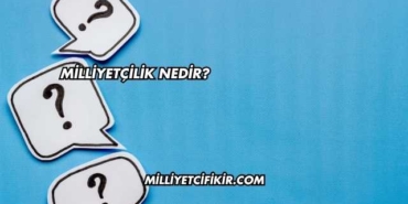 Milliyetçilik Nedir?