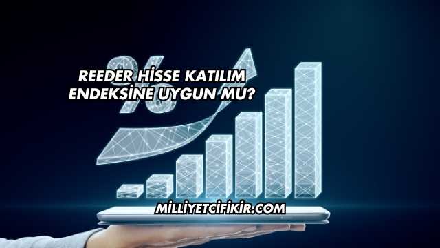 Reeder Hisse Katılım Endeksine Uygun mu?