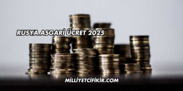 Rusya Asgari Ücret 2025