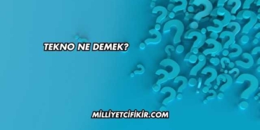 Tekno Ne Demek?