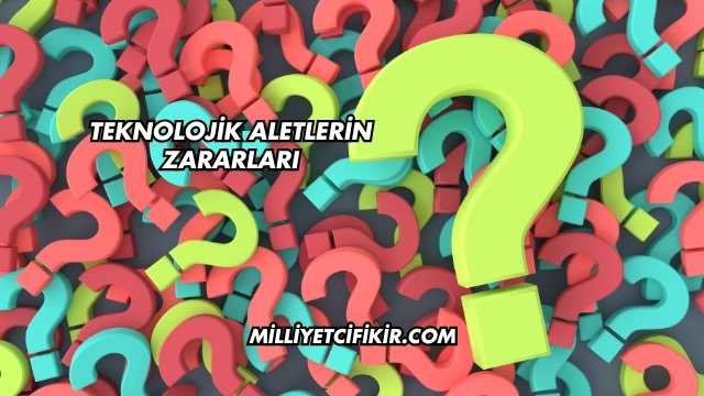 Teknolojik Aletlerin Zararları
