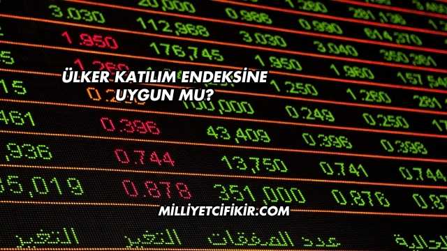 Ülker Katılım Endeksine Uygun mu?