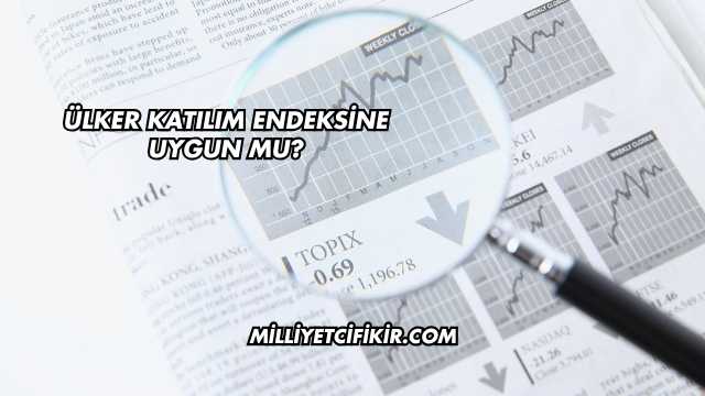 Ülker Katılım Endeksine Uygun mu?