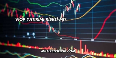 VİOP Yatırımı Riskli mi