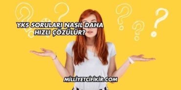 YKS Soruları Nasıl Daha Hızlı Çözülür?