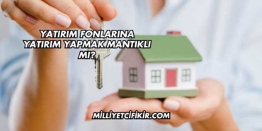 Yatırım Fonlarına Yatırım Yapmak Mantıklı mı?