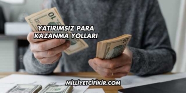 Yatırımsız Para Kazanma Yolları